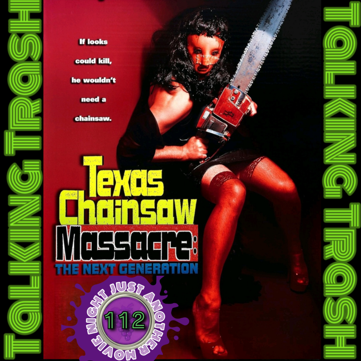 Talking Trash Episode 112: Texas Chainsaw Massacre The Next Generation