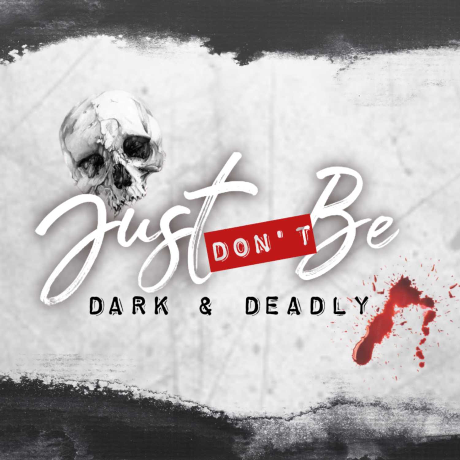 Just Don't Be: Dark & Deadly podcast artwork