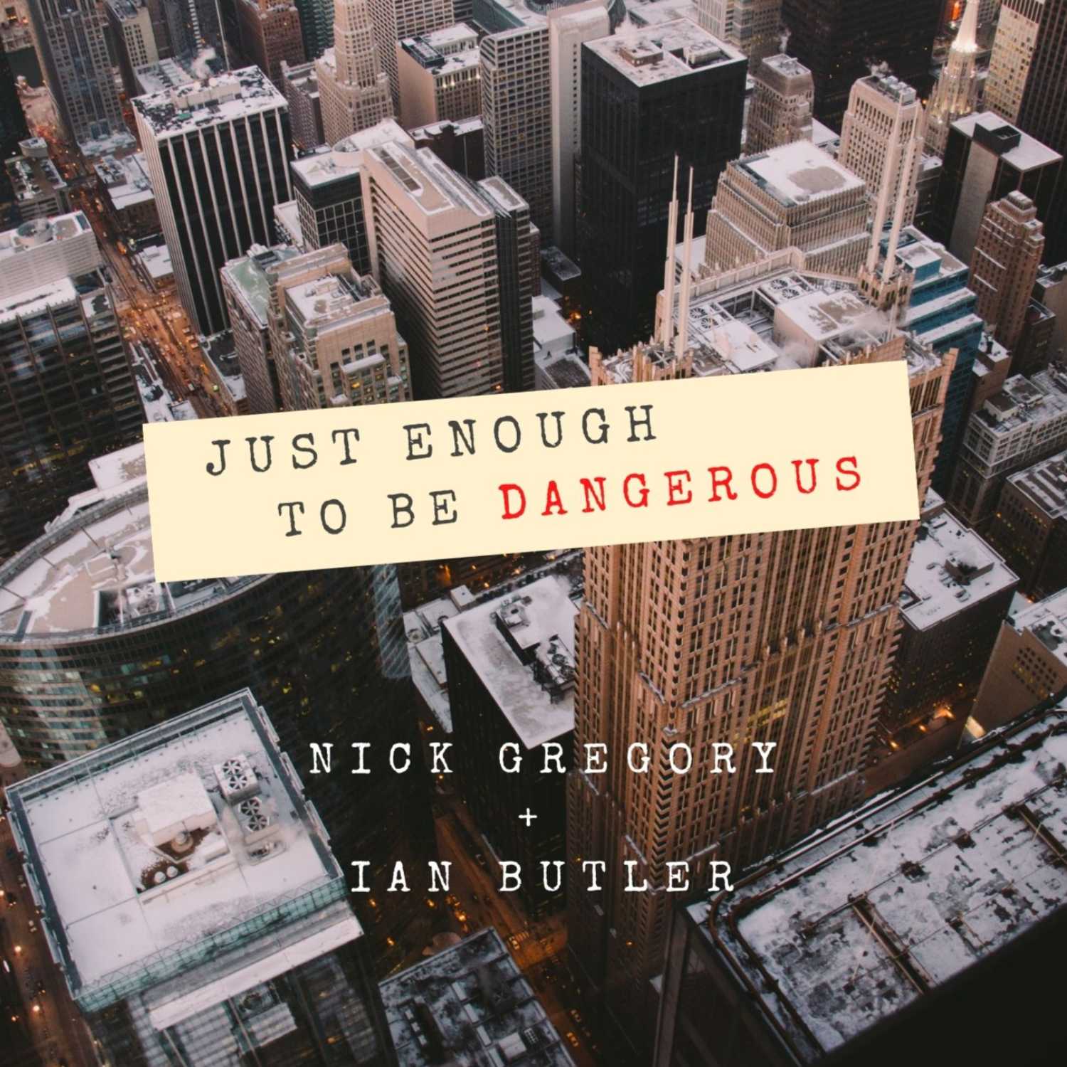 Just Enough To Be Dangerous