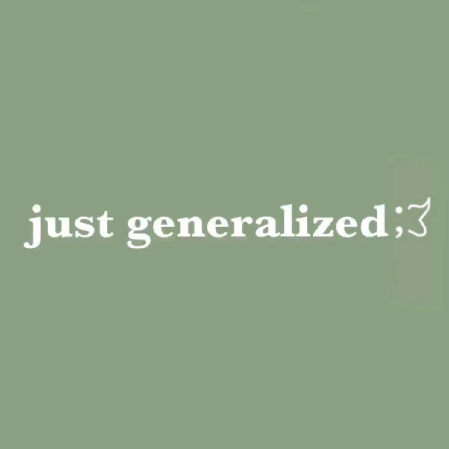 just generalized 