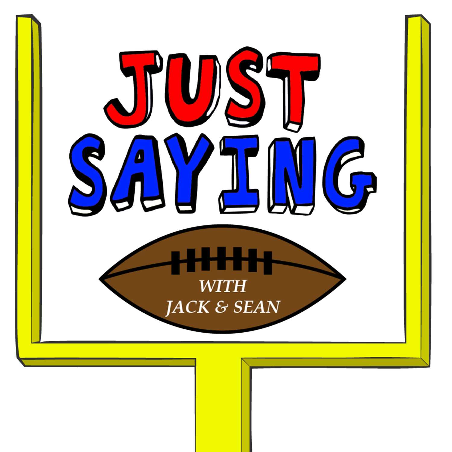 Just Saying Football With Jack and Sean