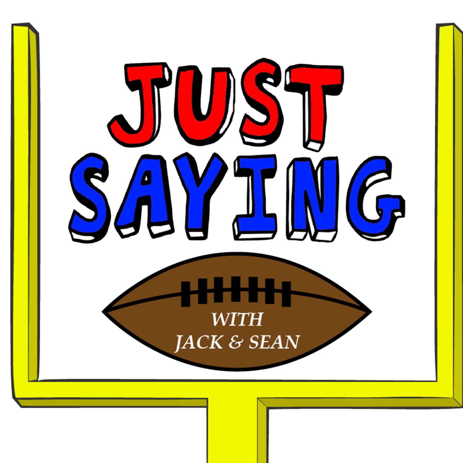 Just Saying Football With Jack and Sean