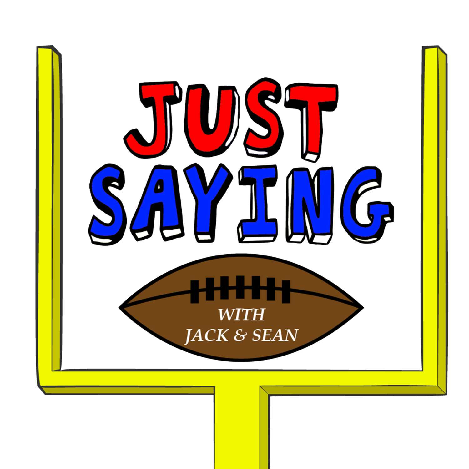 Just Saying Football With Jack and Sean