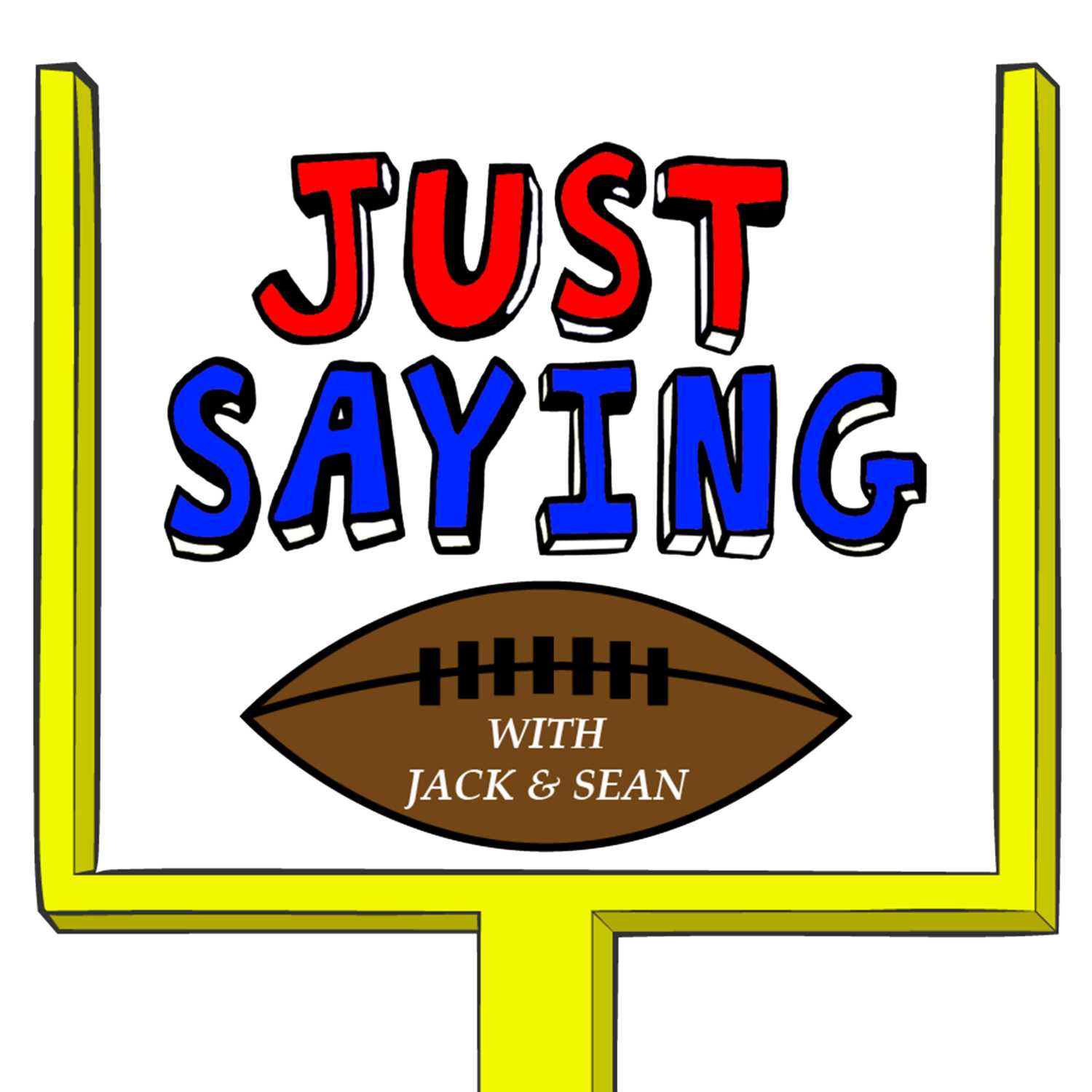 Just Saying Football With Jack and Sean