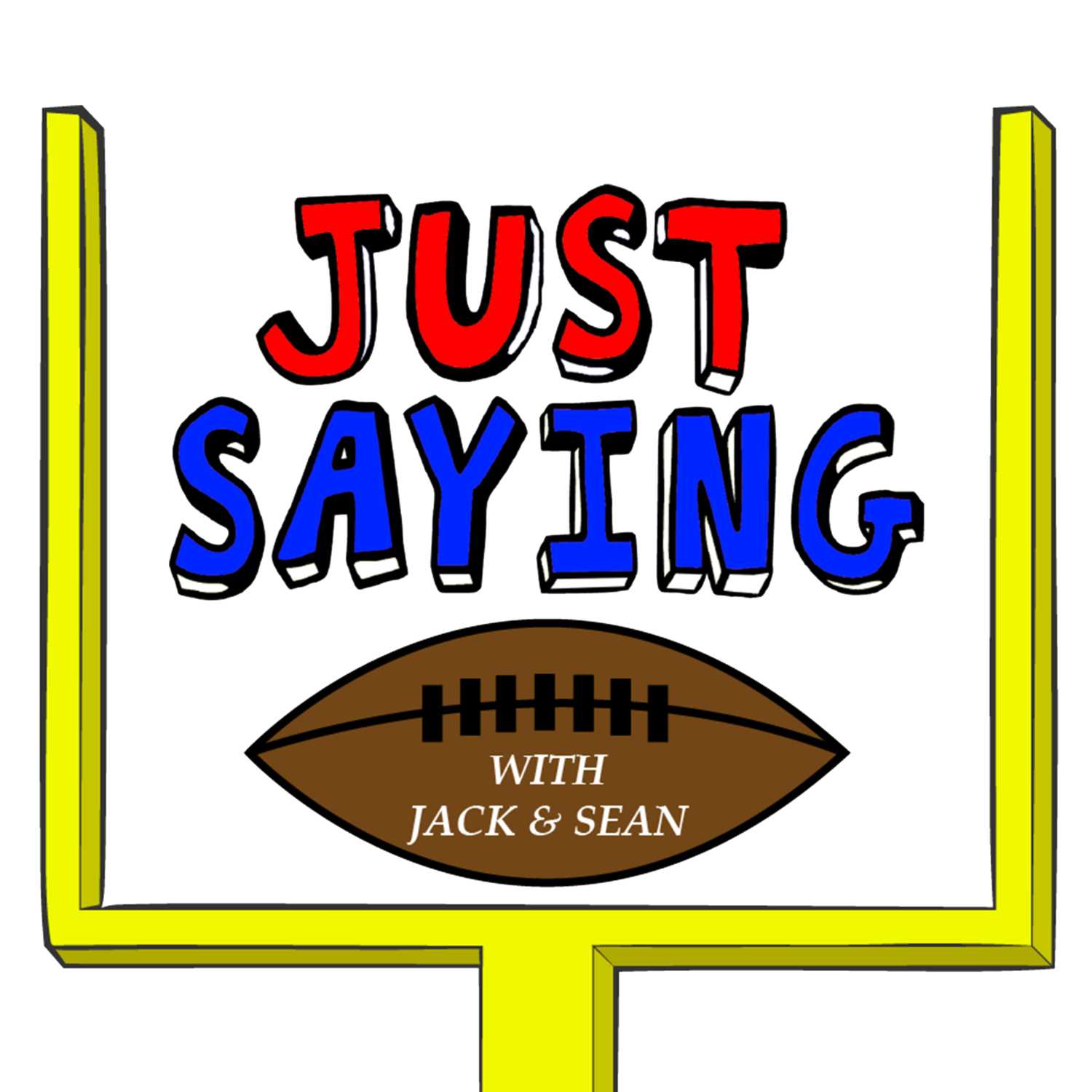 Just Saying Football With Jack and Sean