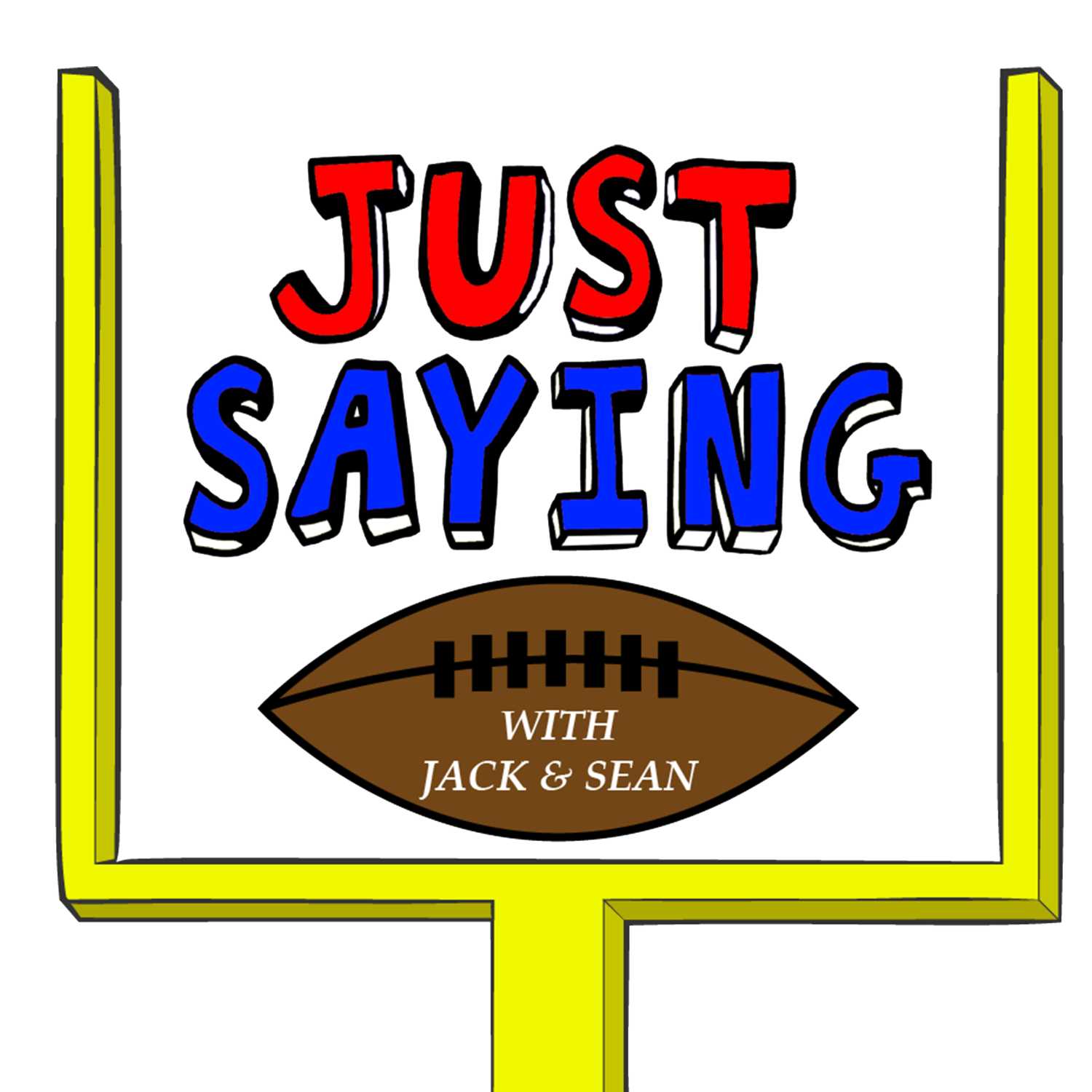 Just Saying Football With Jack and Sean