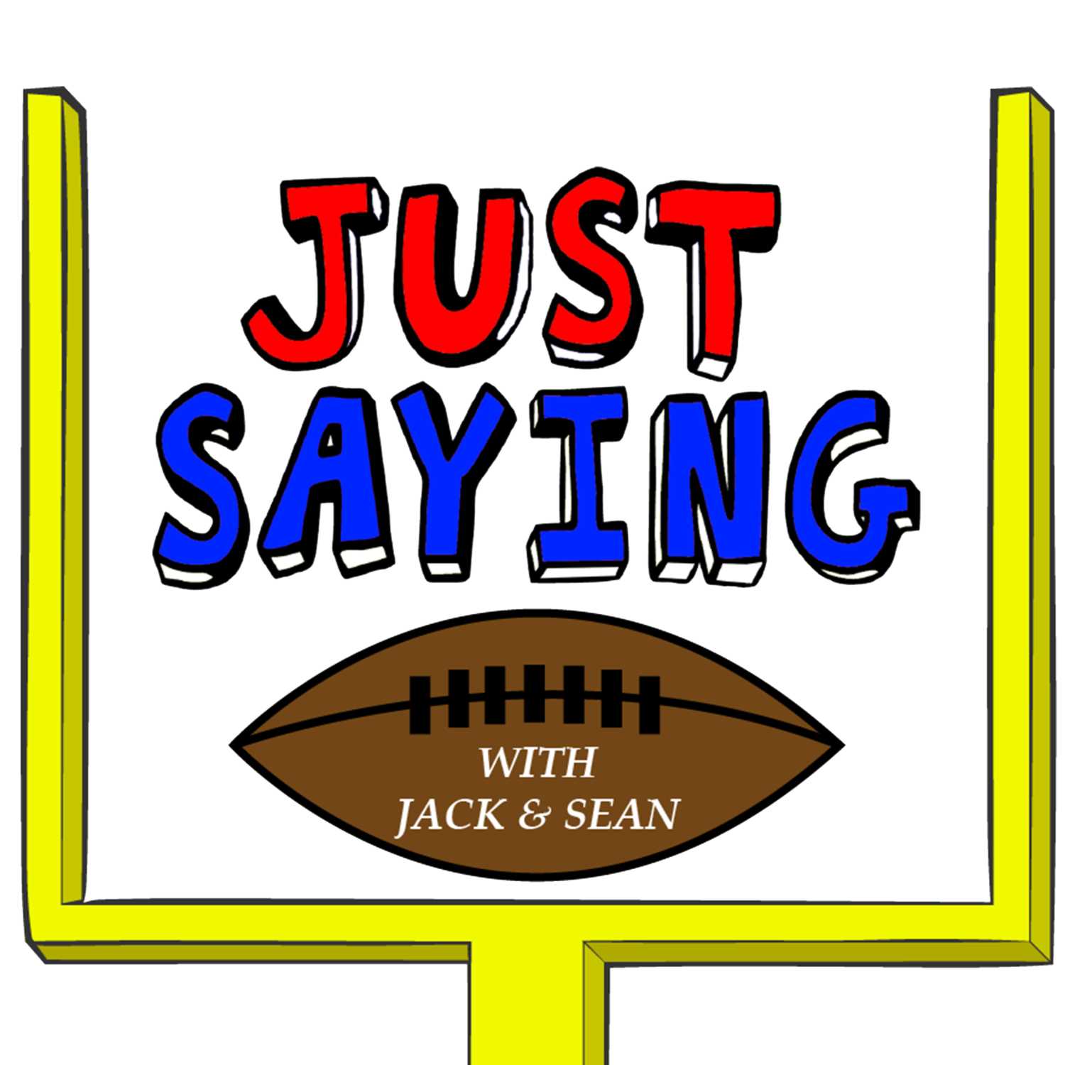 Just Saying Football With Jack and Sean