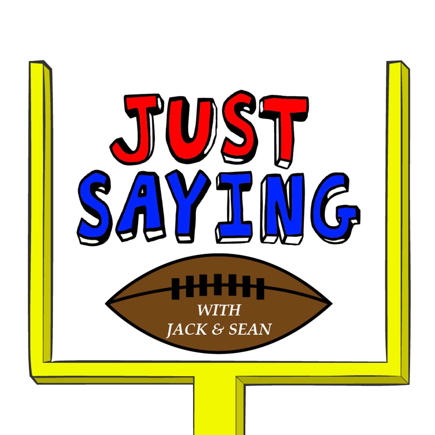 Just Saying Football With Jack and Sean
