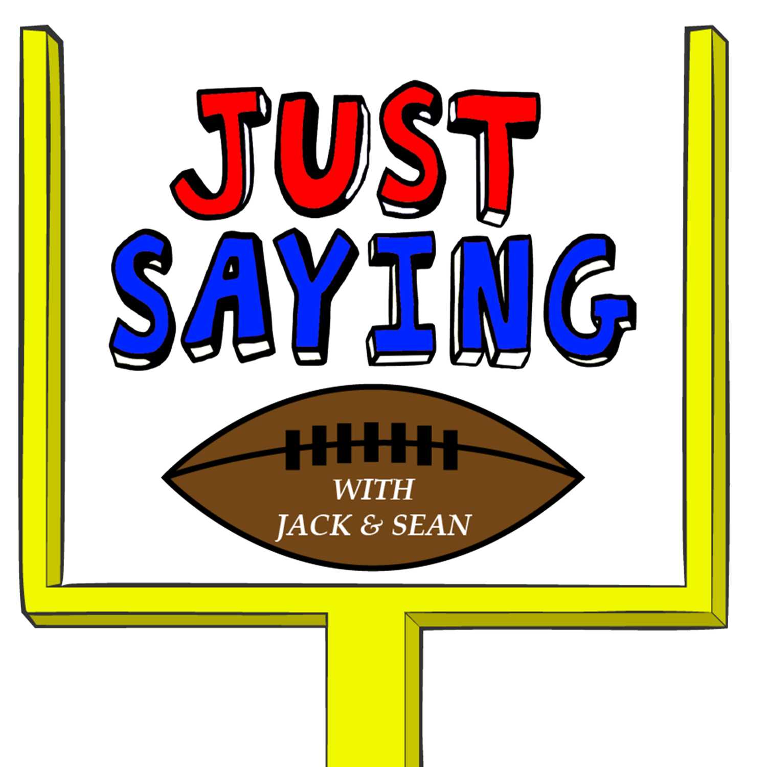 Just Saying Football With Jack and Sean