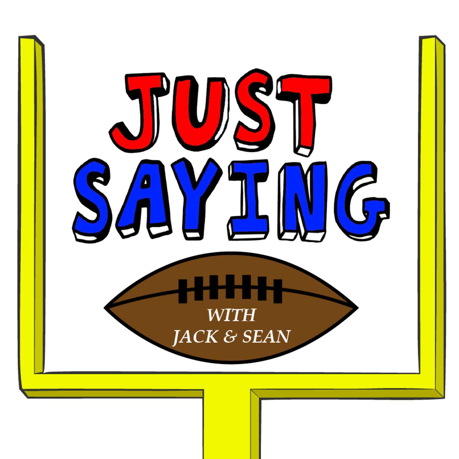 Just Saying Football With Jack and Sean