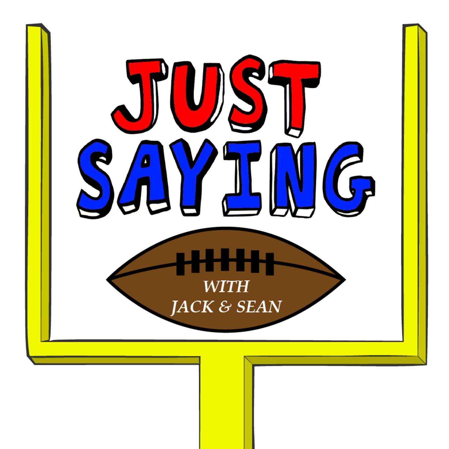 Just Saying Football With Jack and Sean