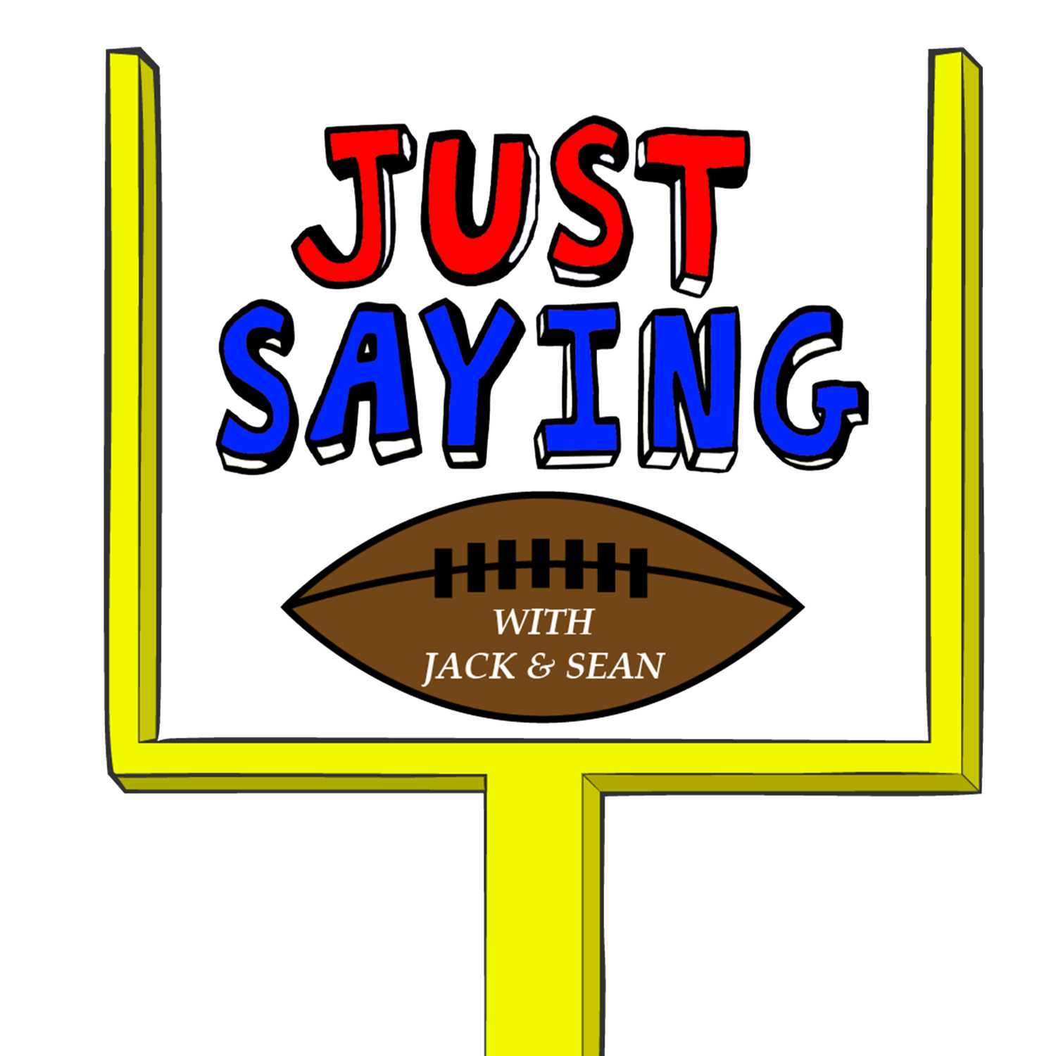Just Saying Football With Jack and Sean