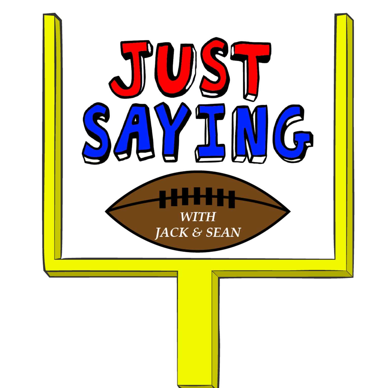 Just Saying Football With Jack and Sean