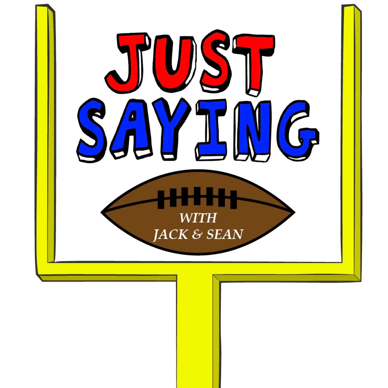 Just Saying Football With Jack and Sean