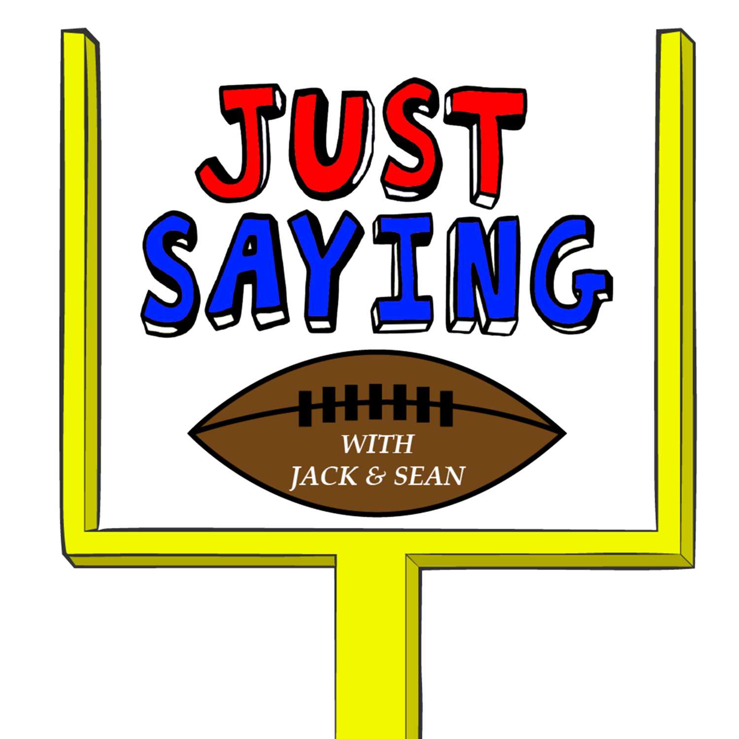 Just Saying Football With Jack and Sean
