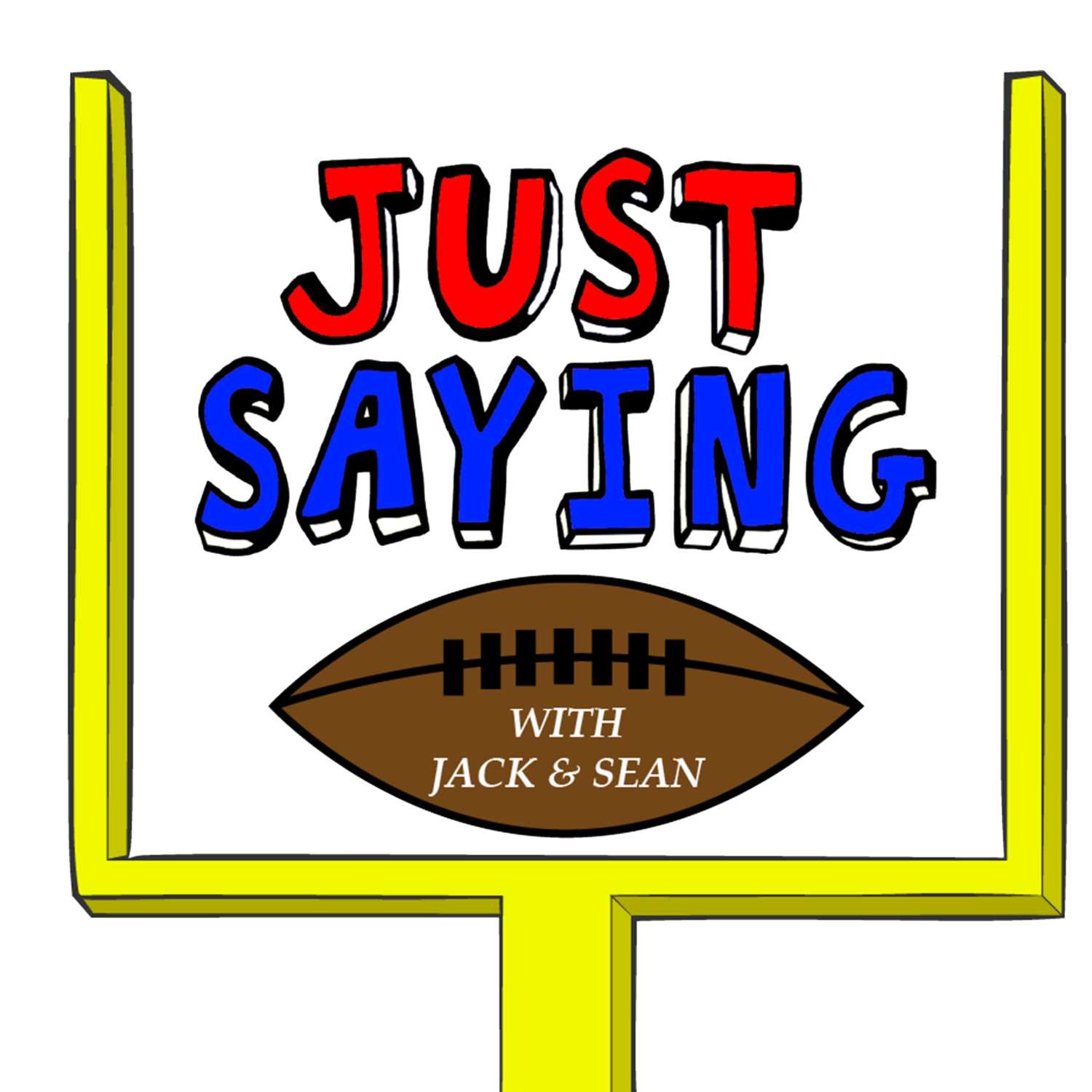 Just Saying Football With Jack and Sean