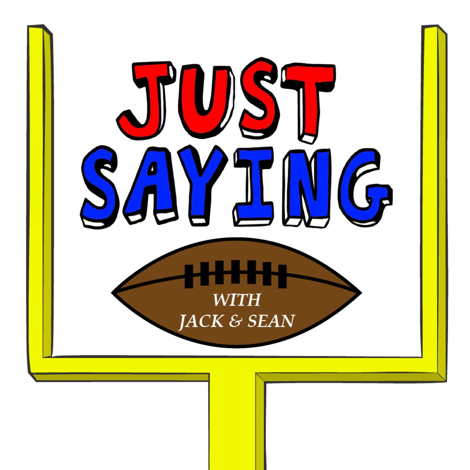 Just Saying Football With Jack and Sean