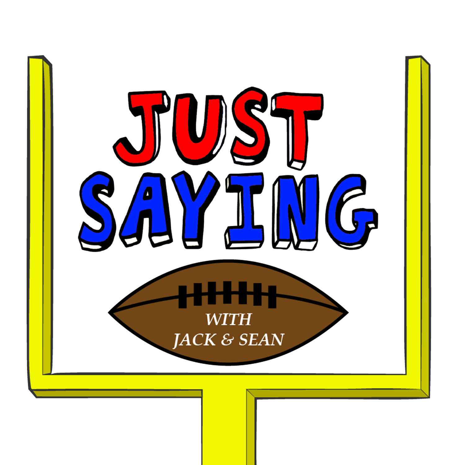 Just Saying Football With Jack and Sean