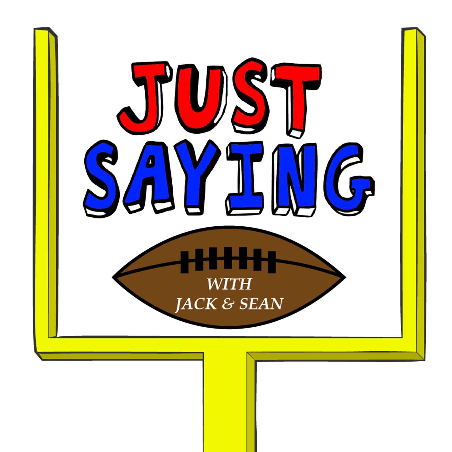 Just Saying Football With Jack and Sean