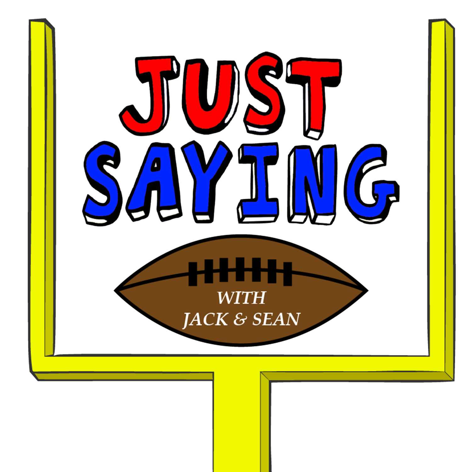 Just Saying Football With Jack and Sean