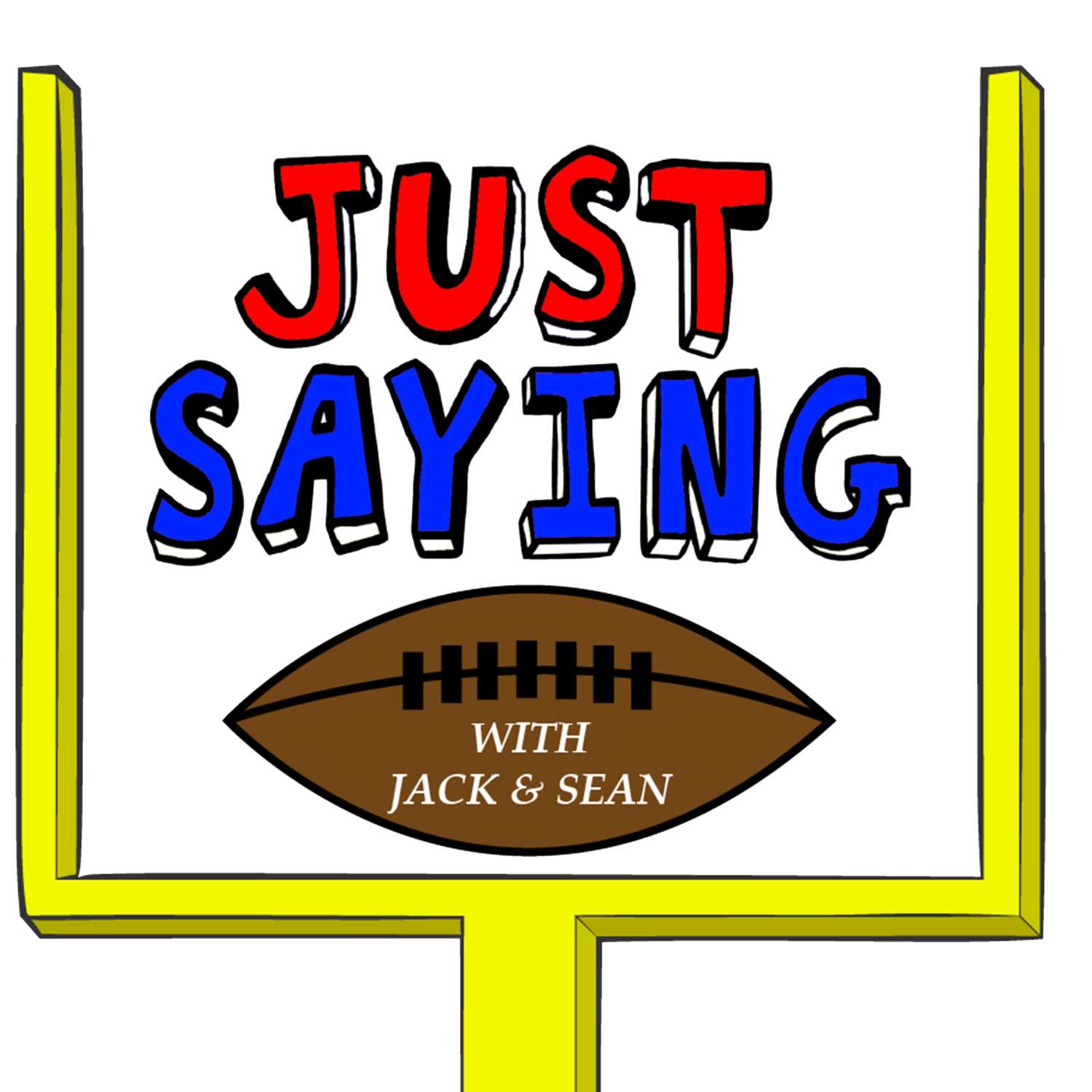 Just Saying Football With Jack and Sean