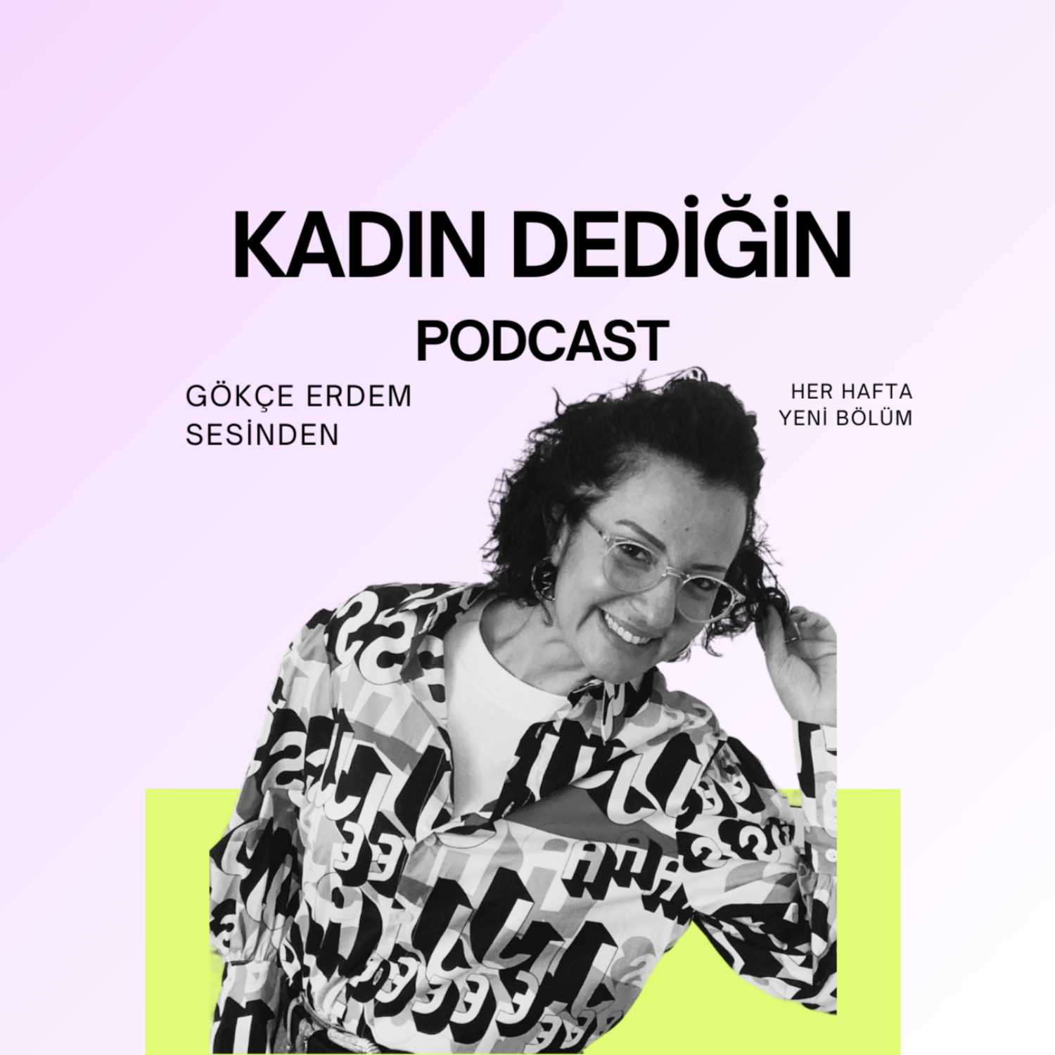 kadın dediğin podcast