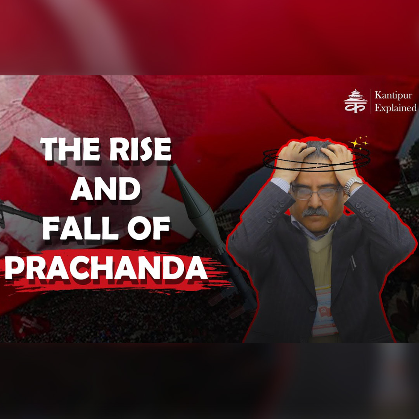 The rise and fall of 'PRACHANDA' : Kantipur Explained episode artwork