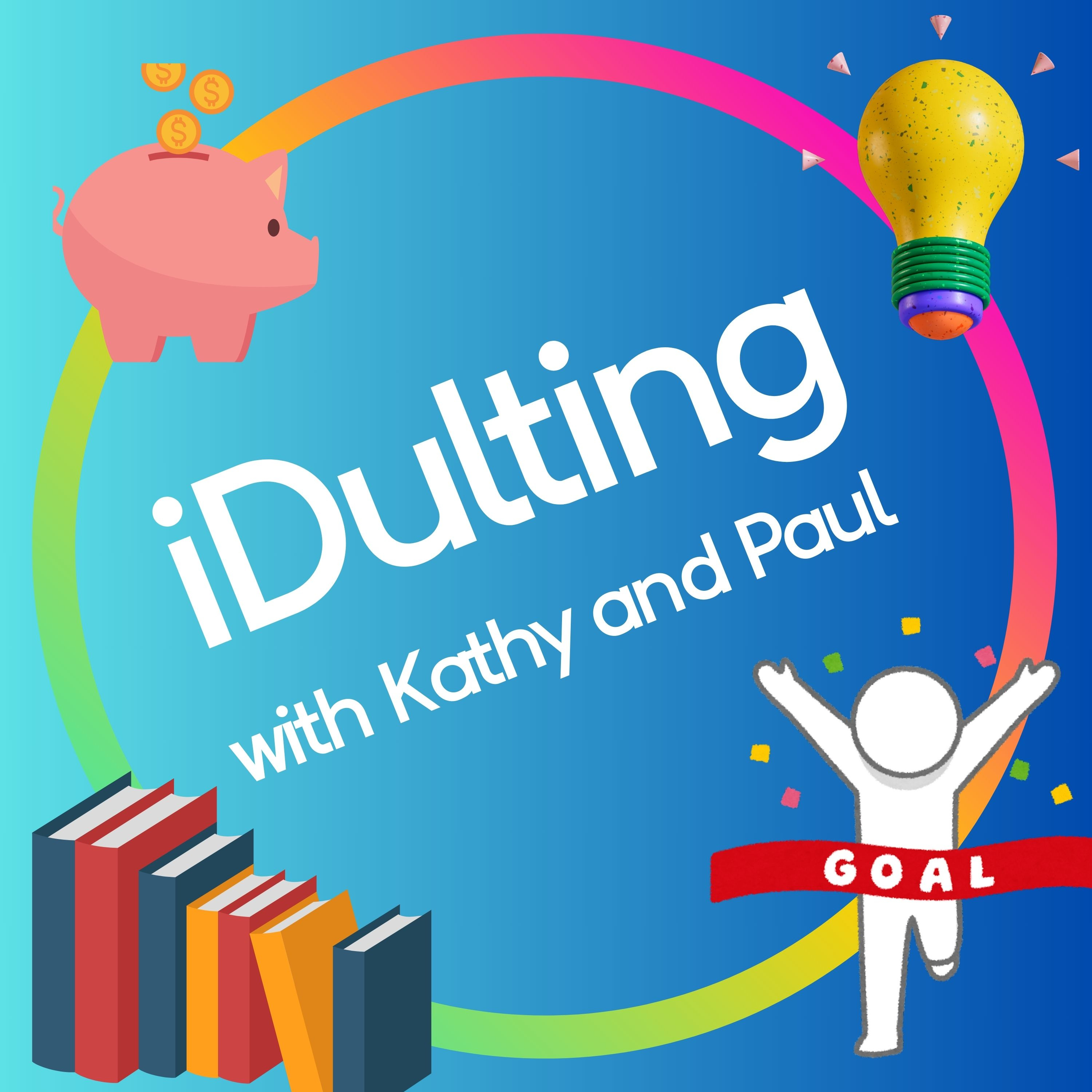 iDulting with Kathy and Paul: Your source for adulting tips, tricks, and lifehacks