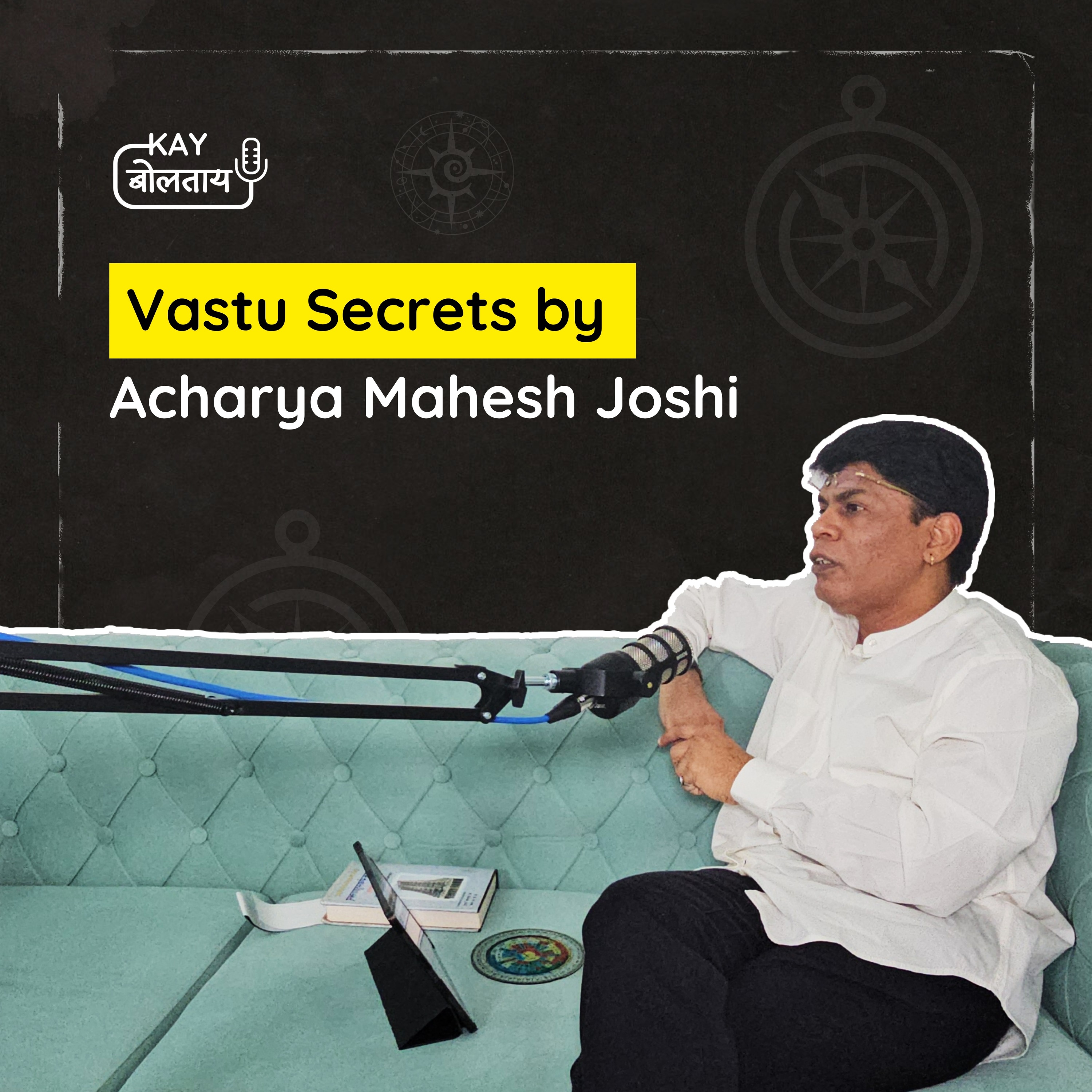 Vastu Secrets: Acharya Mahesh Joshi's Formula for a Successful Life | Kay Boltaay episode artwork