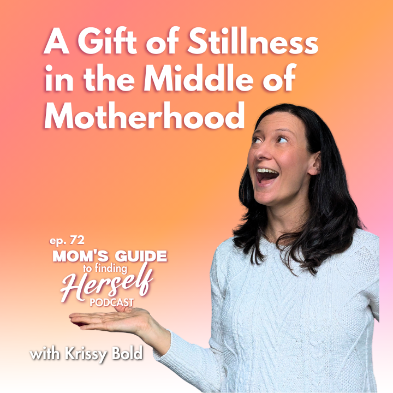 72 A Gift of Stillness in the Middle of Motherhood