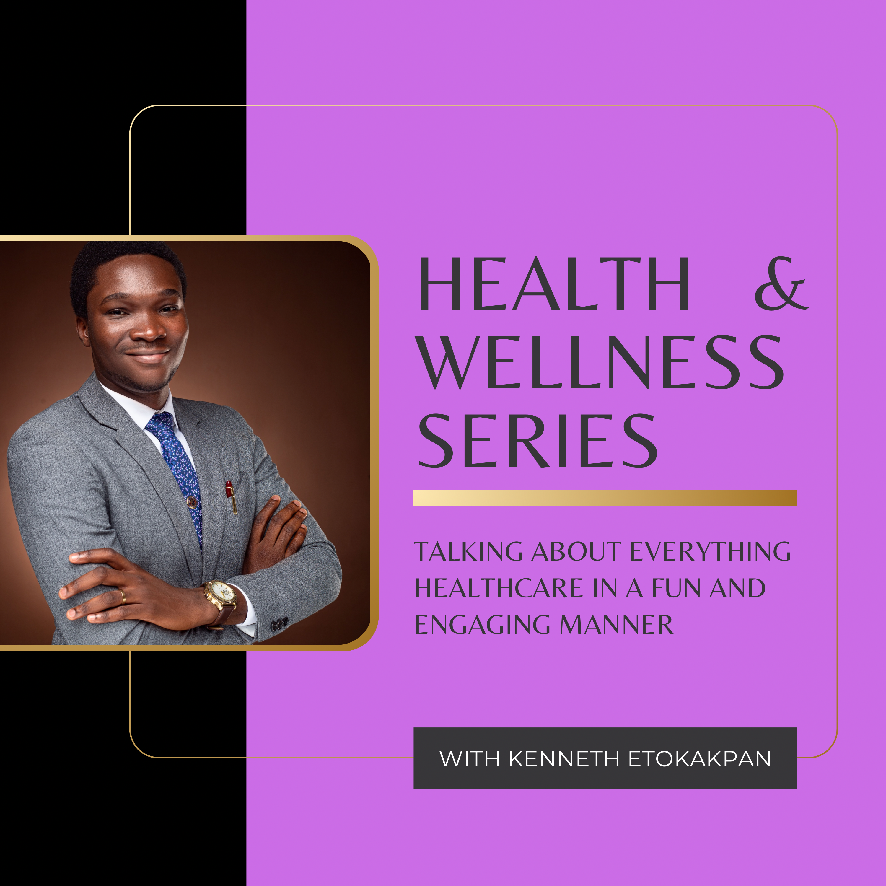 Health & Wellness series hosted by Your Friendly Pharmacist, Kenneth Etokakpan