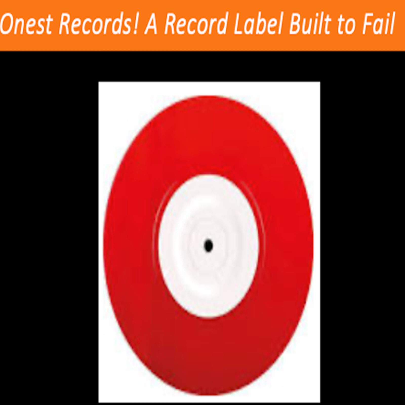 Kenny Denton. Onest Records. The Record Label That Had to Fail Or It Would Go Bankrupt. From "There Ain’t No Rules In Rock n Roll ." episode artwork
