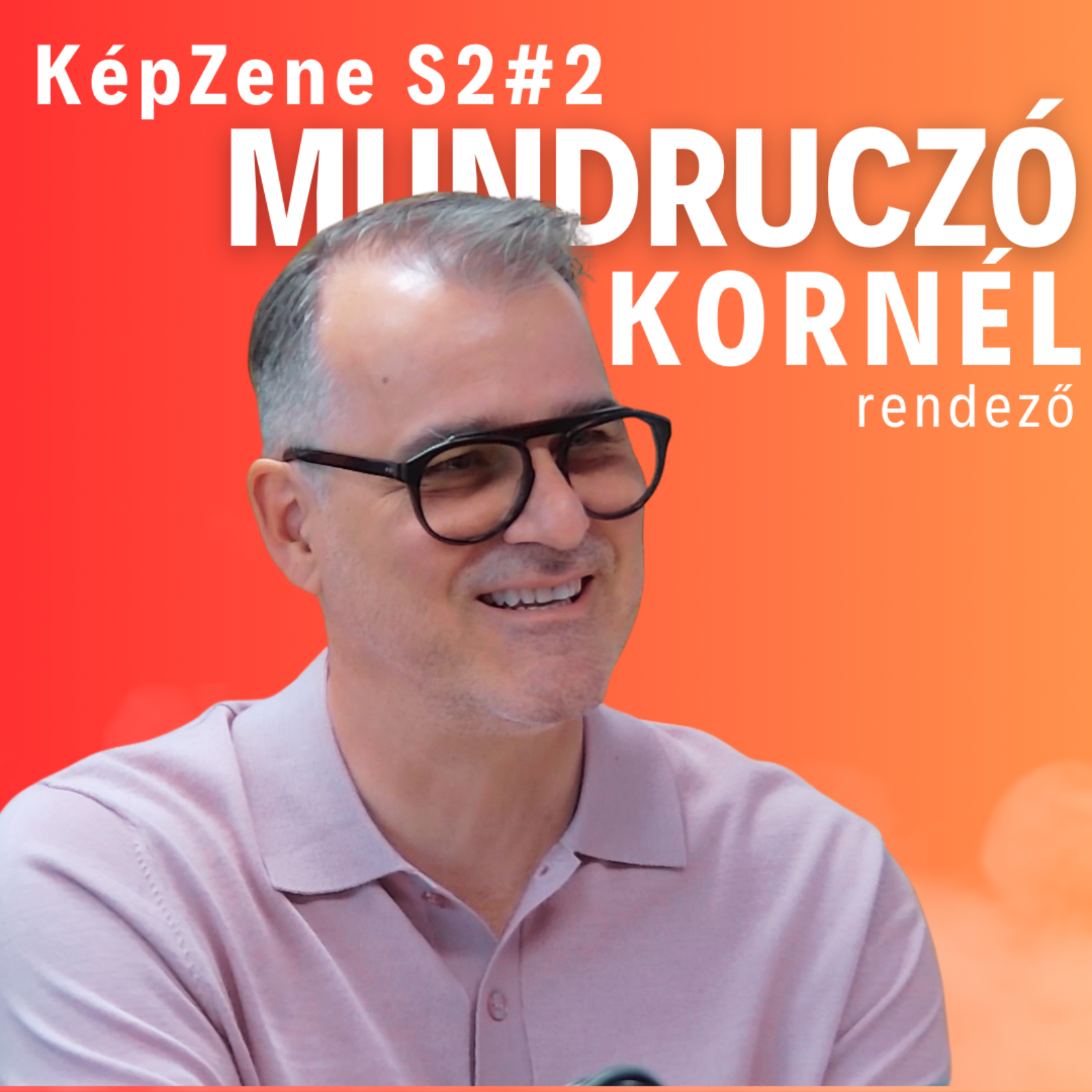 KépZene S2E2 - Mundruczó Kornél