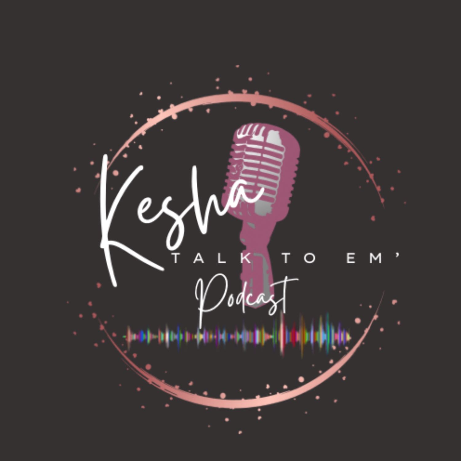 Kesha Talk To ‘Em podcast artwork