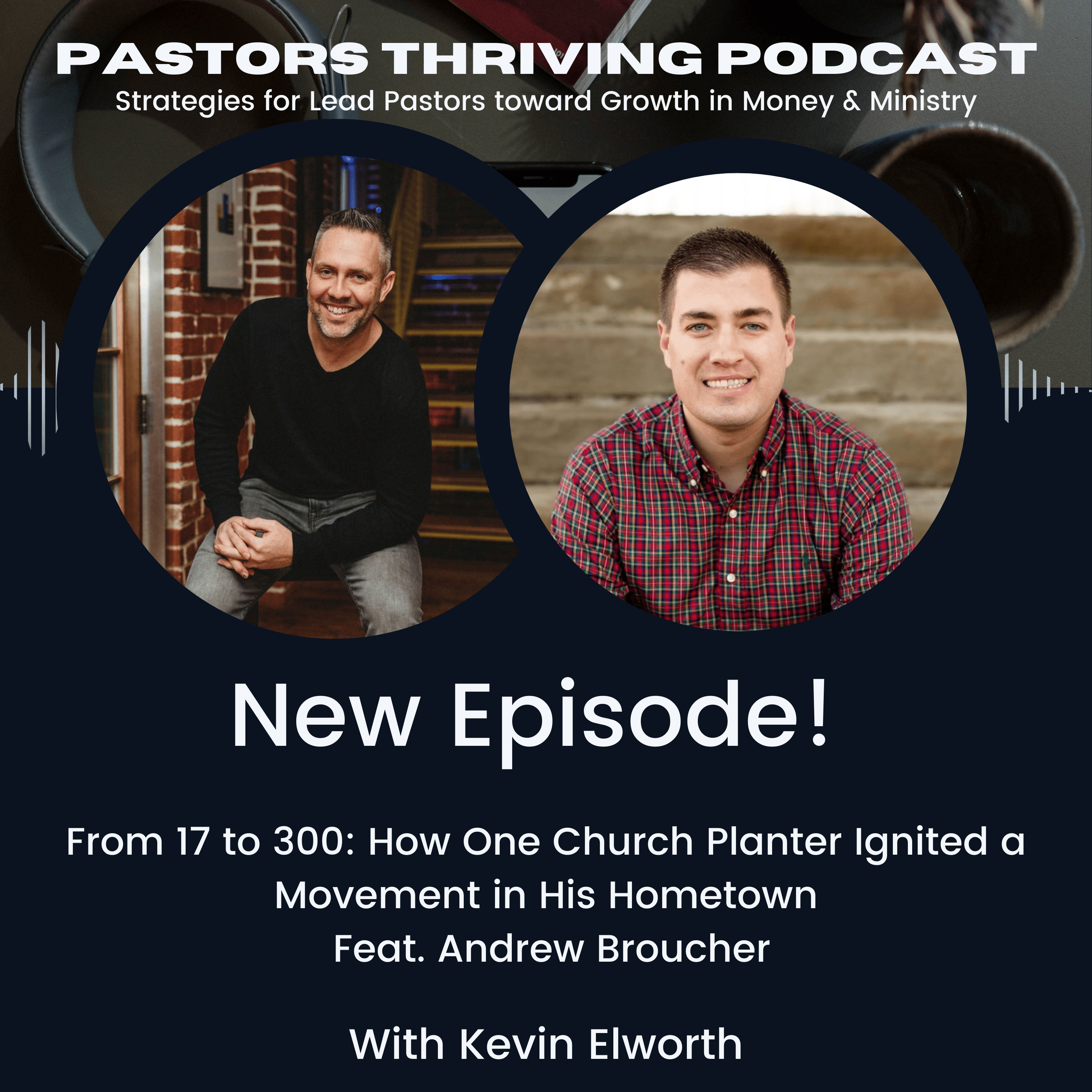 68 - From 17 to 300: How One Church Planter Ignited a Movement in His Hometown | Feat. Andrew Broucher Interview  episode artwork