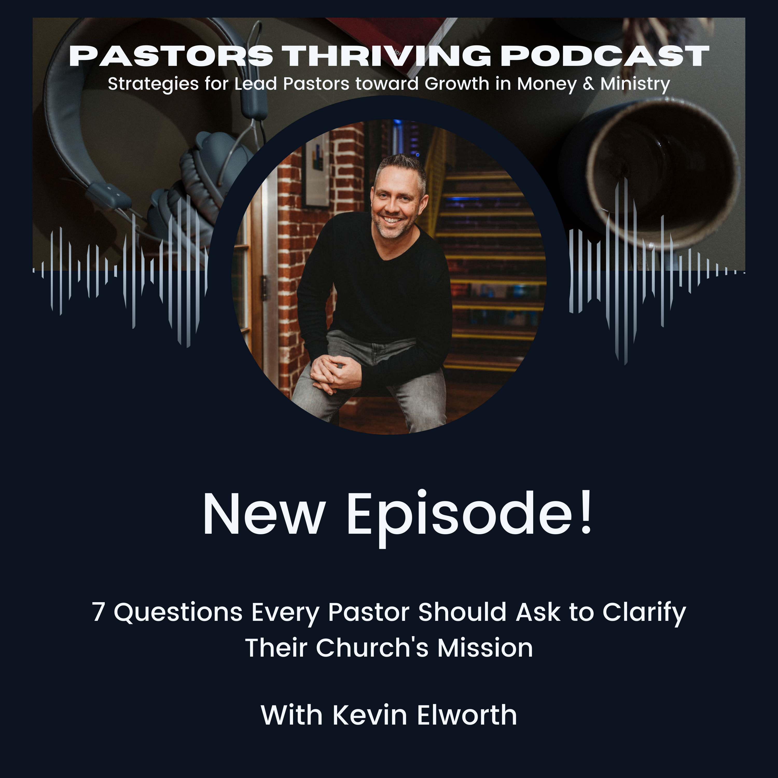 083 - 7 Questions Every Pastor Should Ask to Clarify Their Church's Mission episode artwork