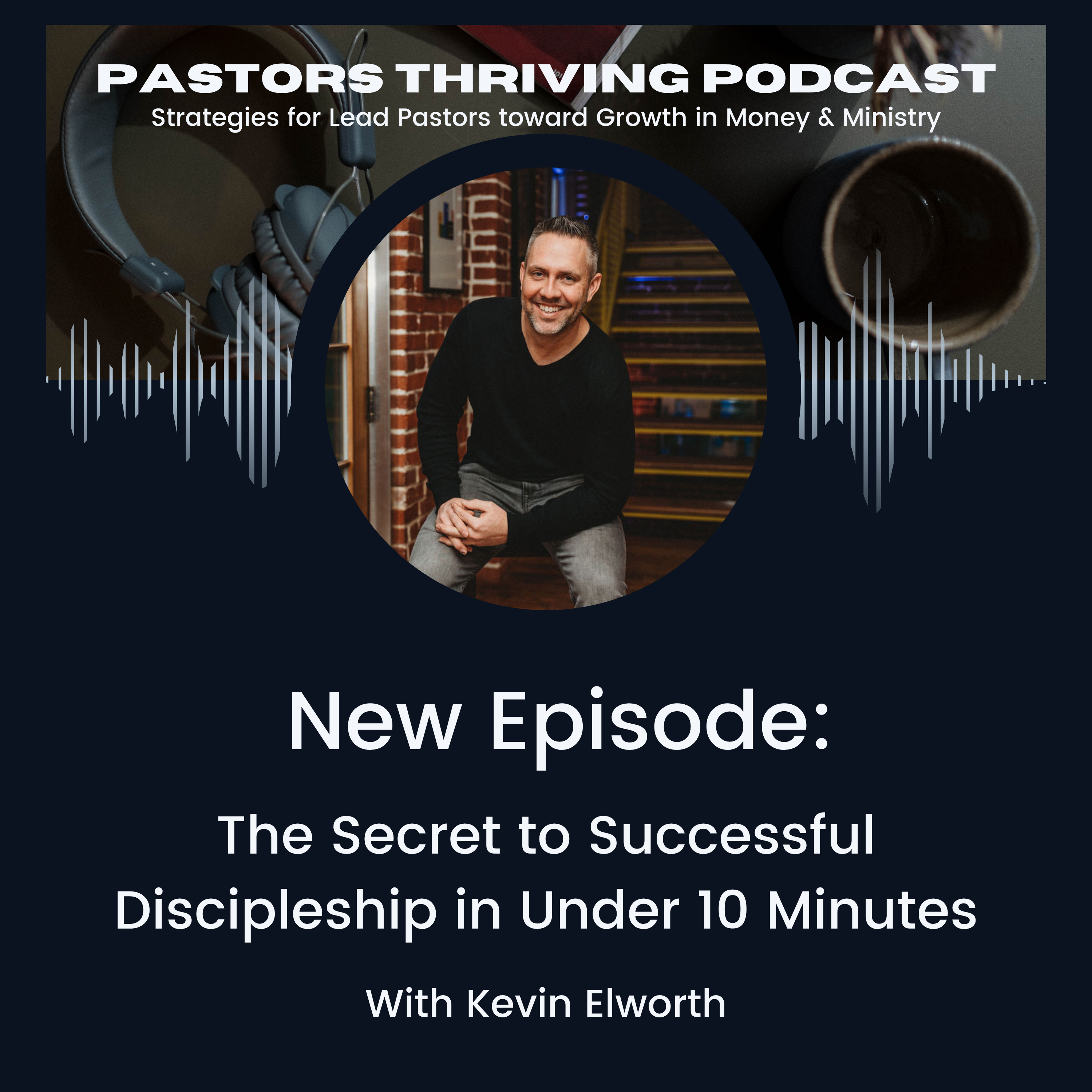 085 - The Secret of Discipleship in 10 Minutes: 3 Shifts Every Pastor Needs to Make