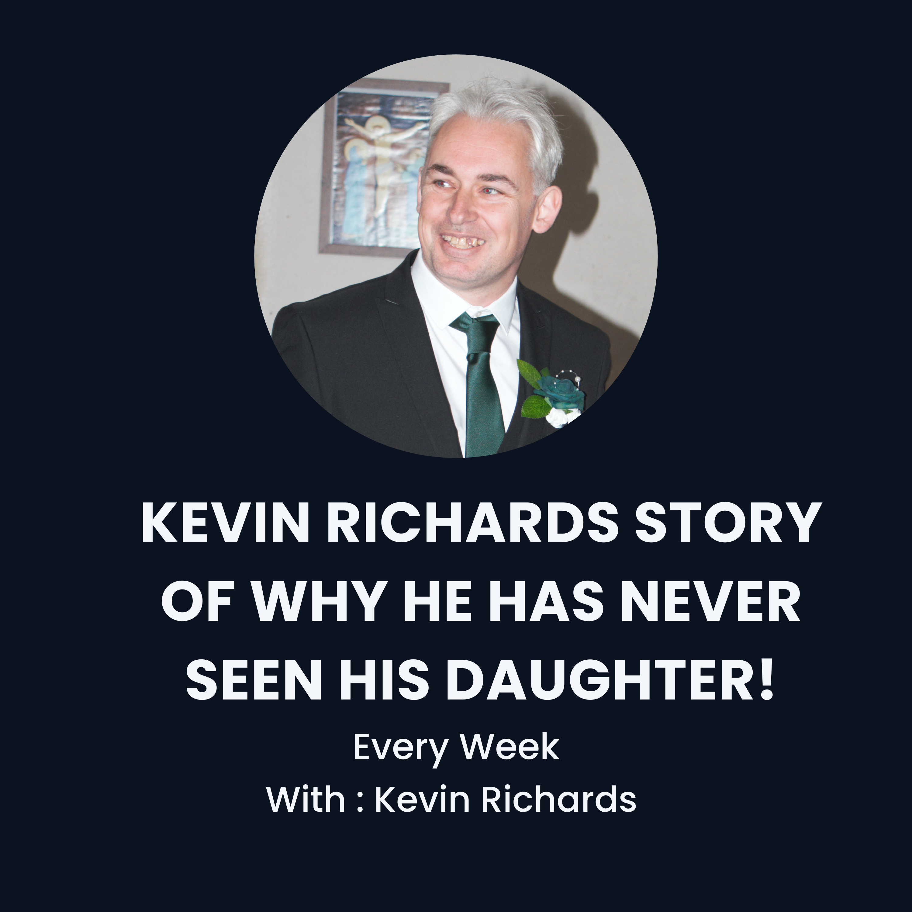 Kevin Richards Story Of Why He Has Never Seen His Daughter! episode artwork