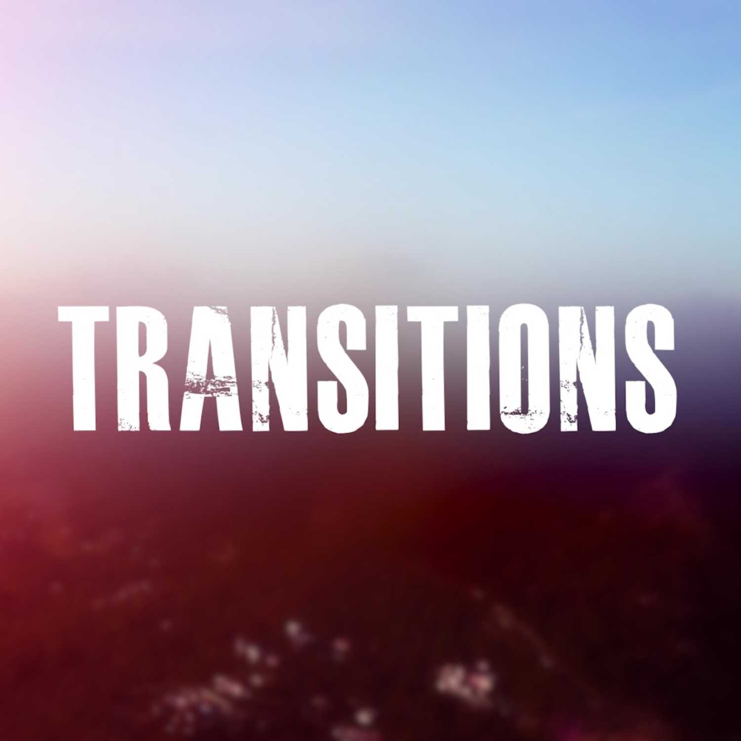 Transitions // The Power of Our Transitions episode artwork