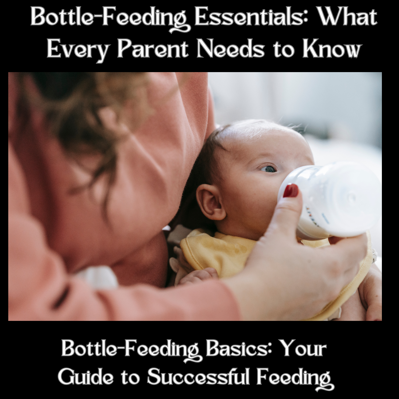 Bottle-Feeding Essentials: What Every Parent Needs to Know