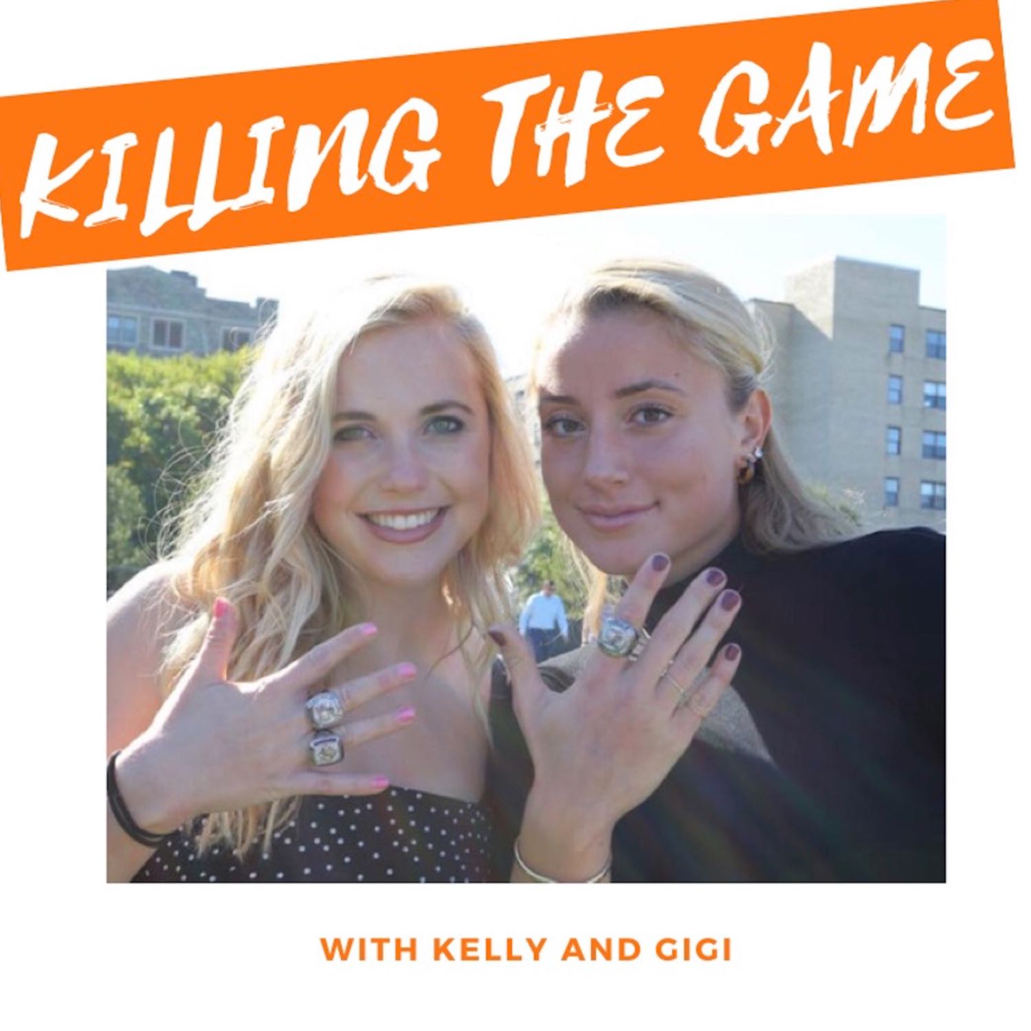 Killing the Game with Kelly and Gigi