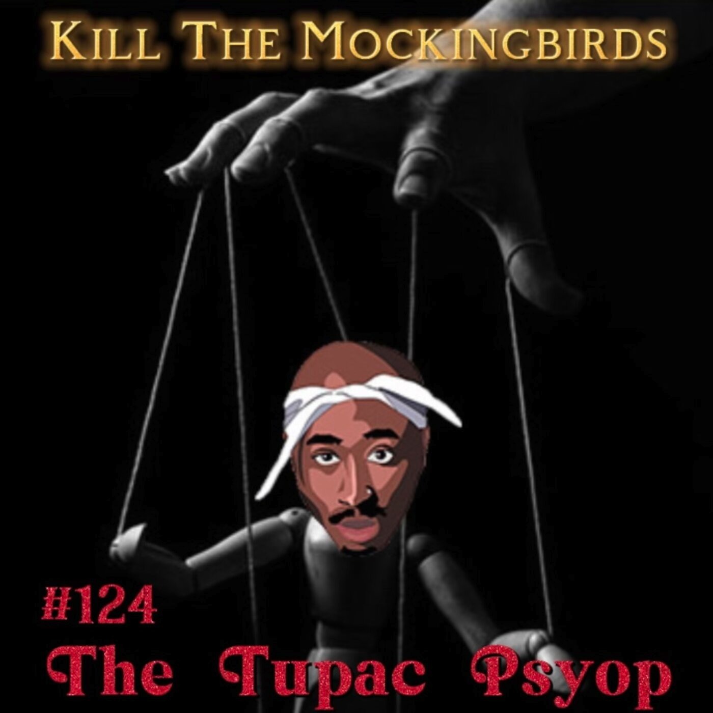 #124  “THE TUPAC PSYOP”