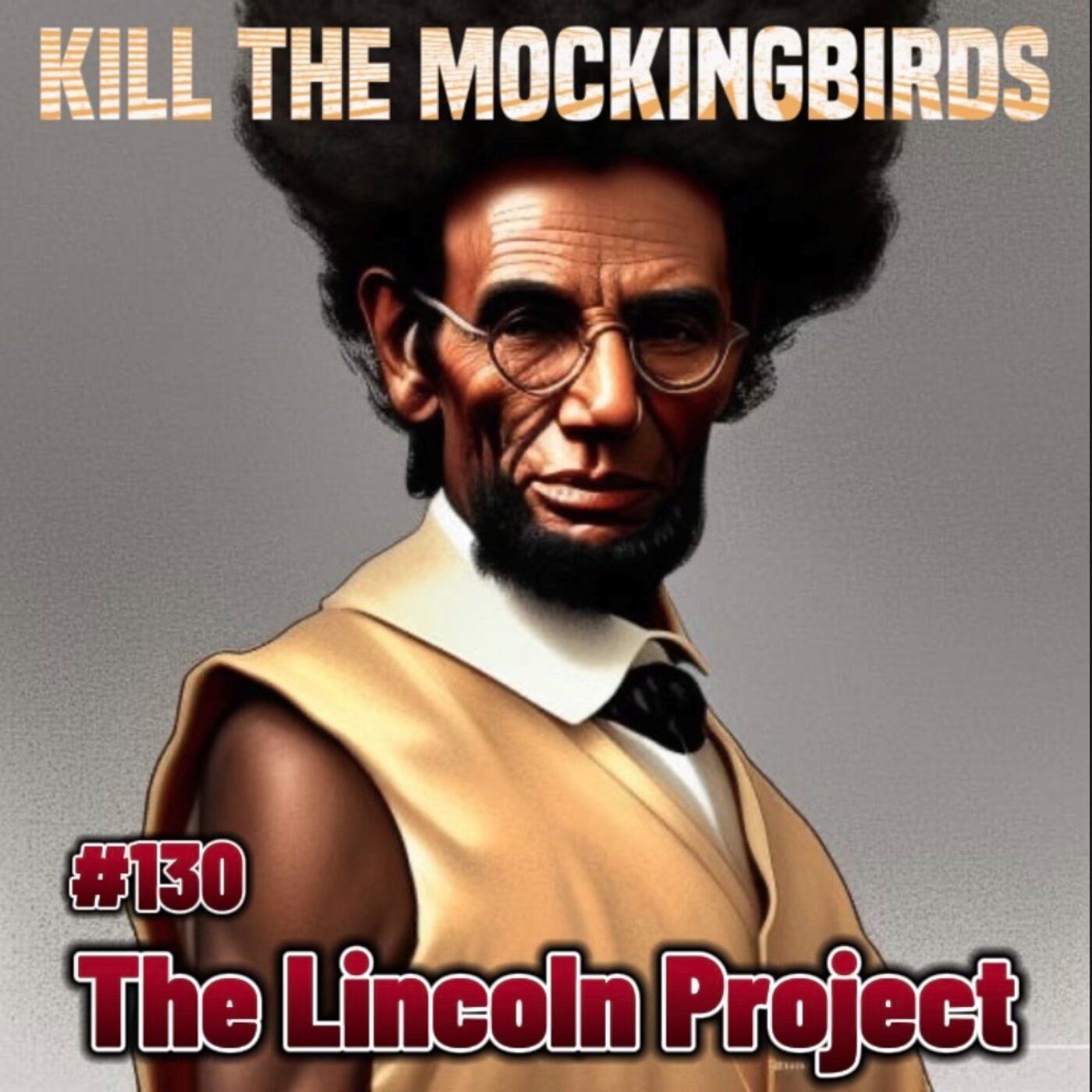 #130 “THE LINCOLN PROJECT”