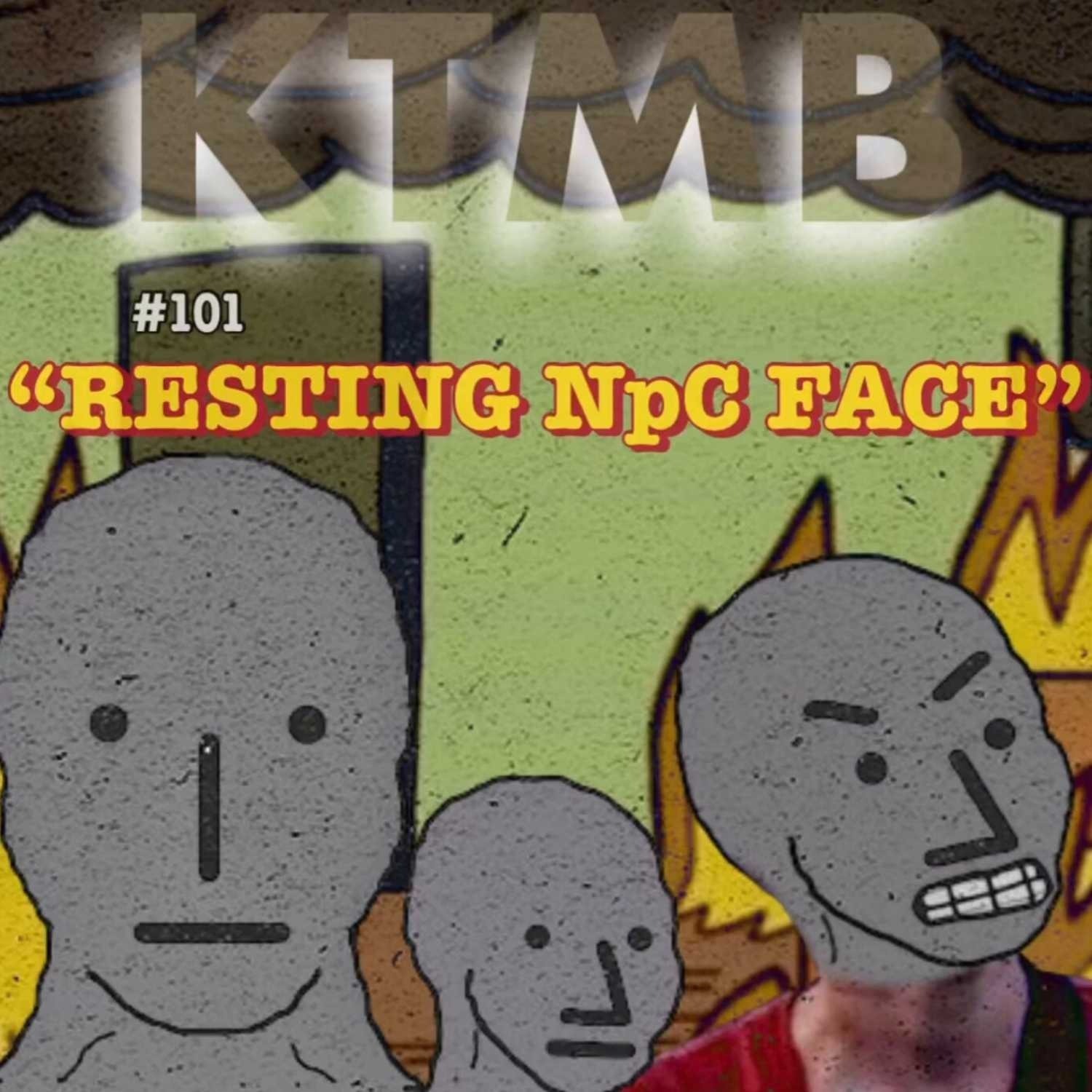 #101 “RESTING NPC FACE” w/ Tesstamona