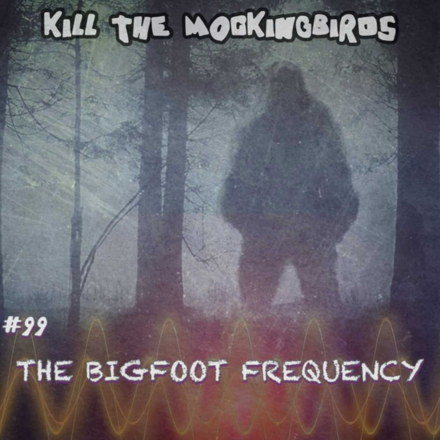 #99 “THE BIGFOOT FREQUENCY” w/ Erick Szilagyi