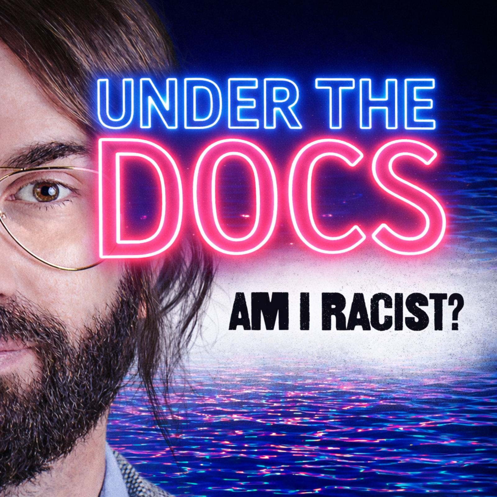 Under the Docs 006:Am I Racist? (2024)