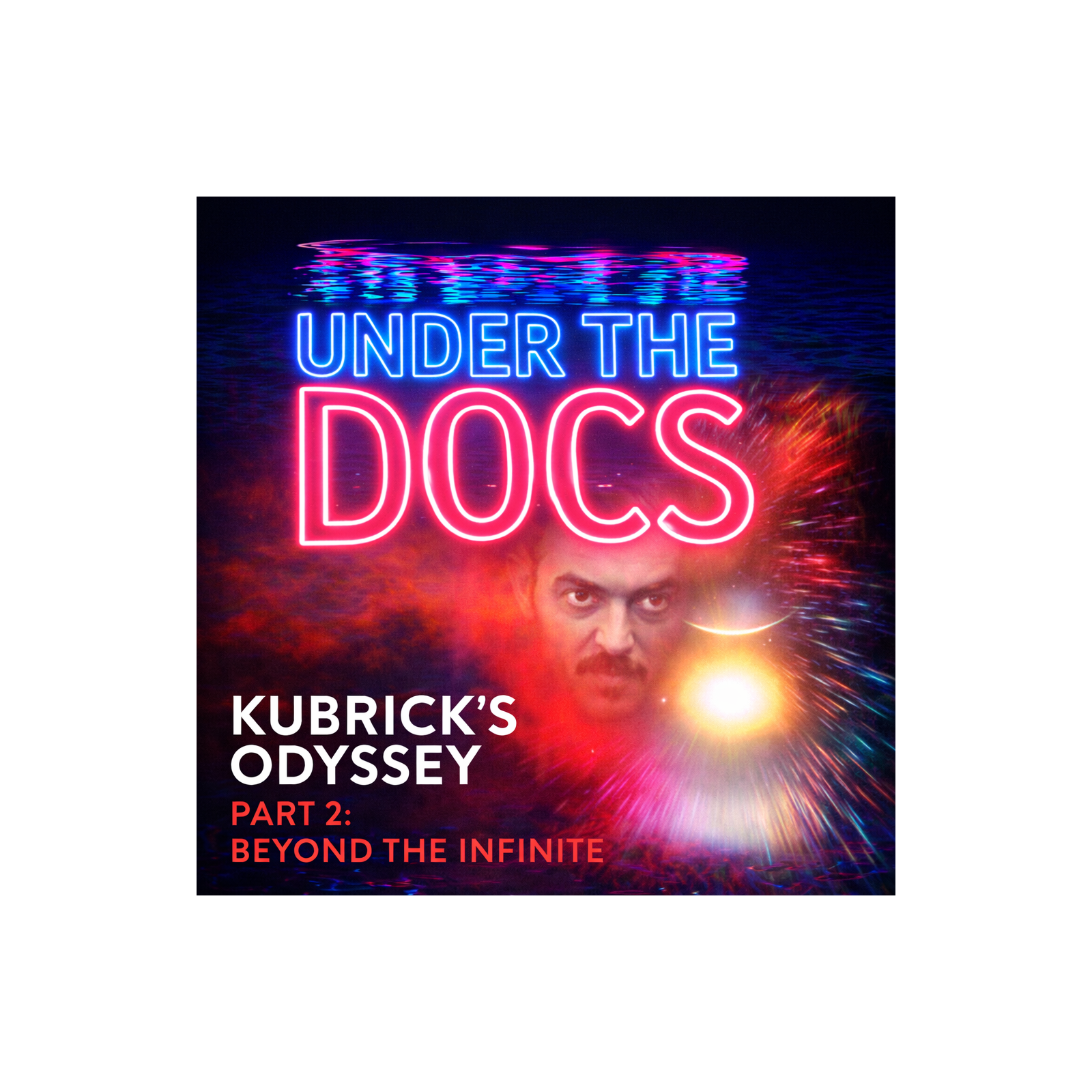 Under the Docs 021: Kubrick's Odyssey Part 2: Beyond the Infinite (2012) episode artwork