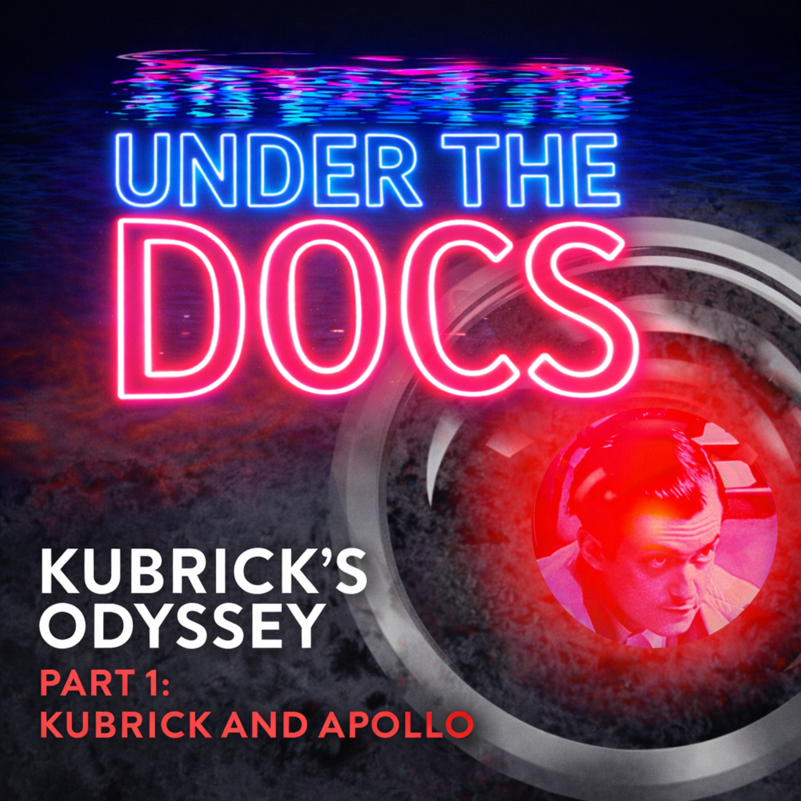 Under the Docs 020: Kubrick's Odyssey Part 1: Kubrick & Apollo (2011) episode artwork