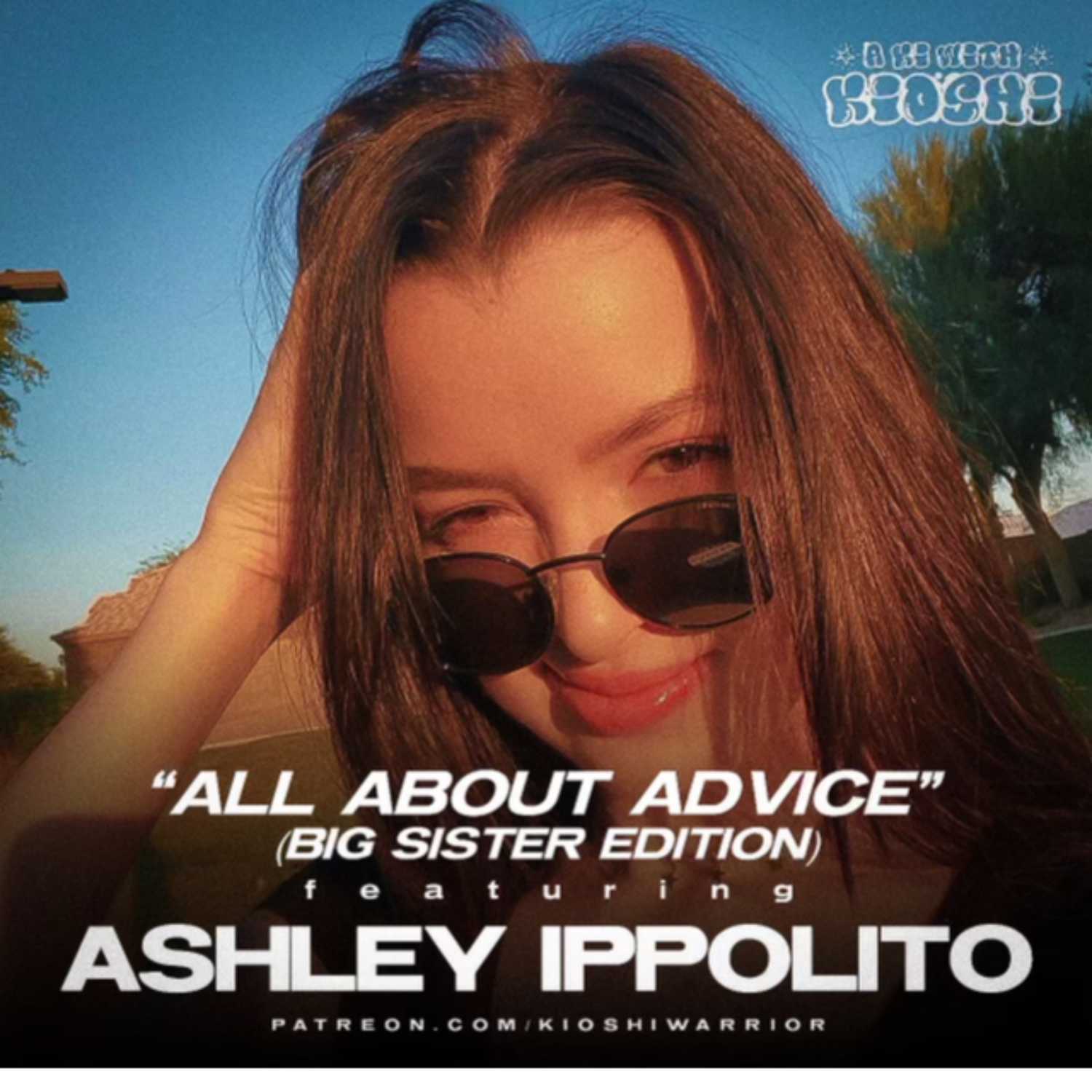 "All About Advice (Big Sister Edition)" with Ashley Ippolito "All About Advice (Big Sister Edition)" with Ashley Ippolito
