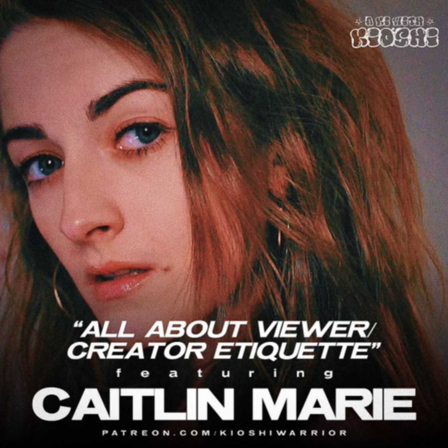 "All About Viewer/Creator Etiquette" with Caitlin Marie "All About Viewer/Creator Etiquette" with Caitlin Marie